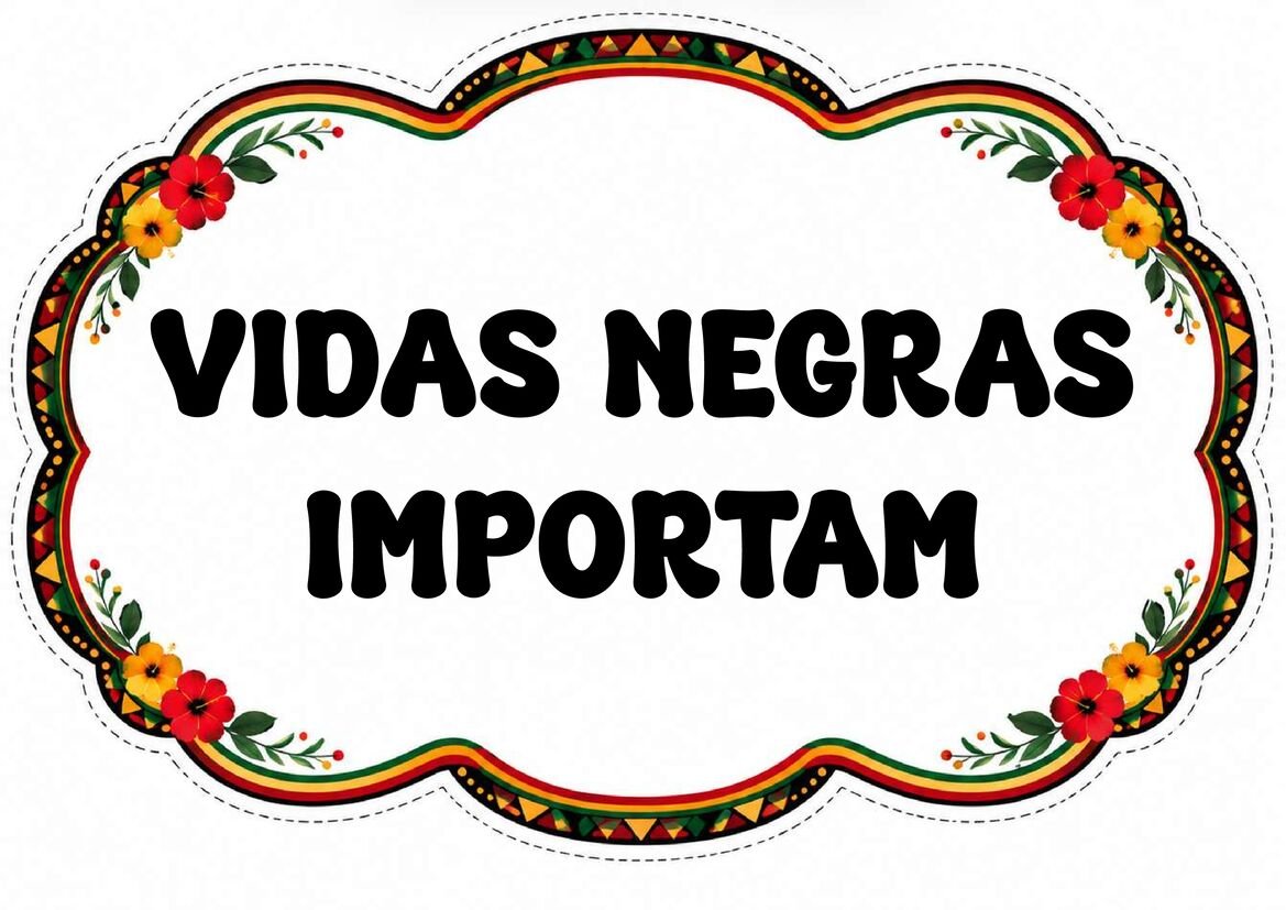 Plaquinha “Vidas negras importam” em letras pretas, com fundo branco e moldura floral colorida para recortar.